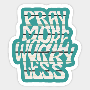 pray more worry less Sticker